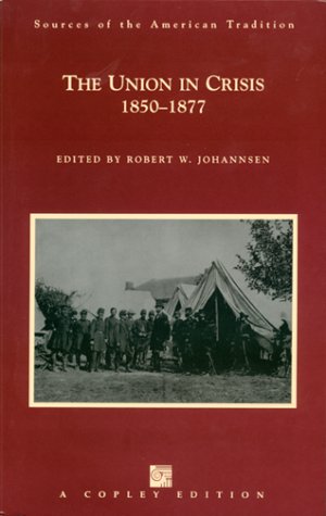 Union in Crisis, 1850-1877 (Sources of the American Tradition Series)