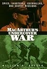 MacArthur's Undercover War by William B. Breuer