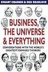Business, The Universe and Everything by Stuart Crainer