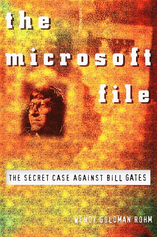 The Microsoft File : The Secret Case Against Bill Gates (Hardcover)