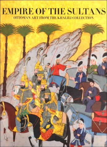 Empire of the Sultans: Ottoman Art From The Khalili Collection (Hardcover)