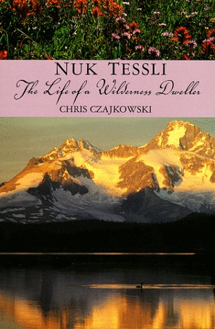 Nuk Tessli: The Life of a Wilderness Dweller (Paperback)