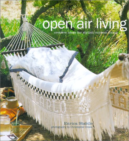 Open Air Living: Creative Ideas for Stylish Outdoor Living (Hardcover)