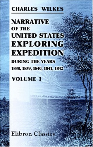 Narrative of the United States Exploring Expedition, during the Years 1838, 1839, 1840, 1841, 1842: Volume 1 (Paperback)