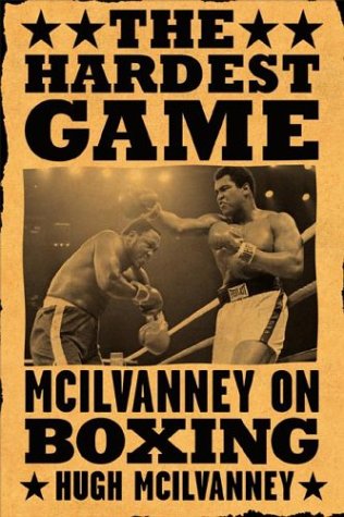 The Hardest Game : McIlvanney on Boxing (Paperback)