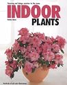 Indoor Plants: Flowering and Foliage Varieties for the Home Indoor Plants: Flowering and Foliage Varieties for the Home