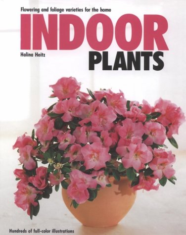 Indoor Plants: Flowering and Foliage Varieties for the Home (Hardcover)