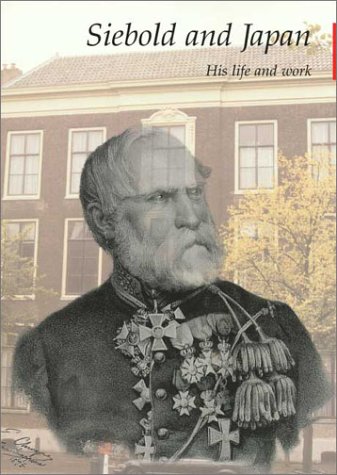 Siebold and Japan. His Life and Work. (Paperback)