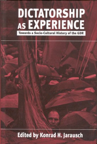 Dictatorship as Experience: Towards a Socio-Cultural History of the GDR (Paperback)