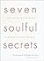 Seven Soulful Secrets for Finding Your Purpose and Minding Yo... by Stephanie Stokes Oliver