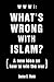 What's Wrong with Islam?