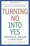 Turning No Into Yes: Six Steps to Solving Your Financial Problems. Turning No Into Yes: Six Steps to Solving Your Financial Problems.