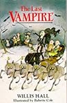 The Last Vampire by Willis Hall The Last Vampire by Willis Hall
