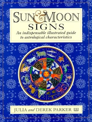 Sun & Moon Signs: An Indispensable Illustrated Guide to Astrological ...