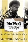 We Won't Budge: An African Exile In The World