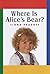 Where is Alice's Bear?