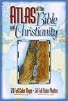 Atlas of the Bible and Christianity Atlas of the Bible and Christianity