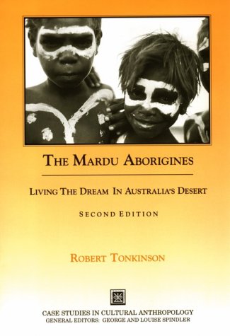The Mardu Aborigines: Living the Dream in Australia’s Desert (Case Studies in Cultural Anthropology)