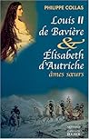 Louis II de Bavière et Elisabeth d'Autriche, âmes soeurs