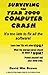 Surviving the Year 2000 Computer Crash: It's Too Late to Fix All the Software!