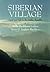Siberian Village: Land and Life in the Sakha Republic