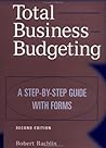 Total Business Budgeting: A Step-by-Step Guide with Forms Total Business Budgeting: A Step-by-Step Guide with Forms