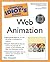 The Complete Idiot's Guide to Web Animation