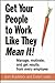 Get Your People to Work Like They Mean It! by Jean Blacklock