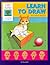 Learn to Draw: For Ages 6 and Up (Gifted & Talented Workbook)