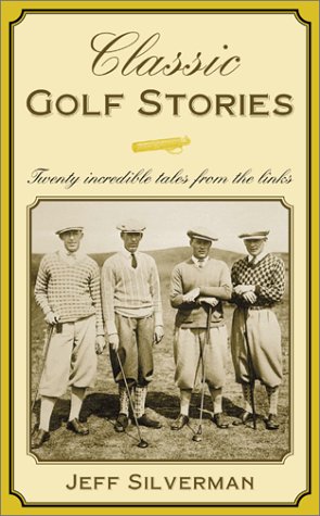 Classic Golf Stories: 26 Incredible Tales from the Links (Paperback)