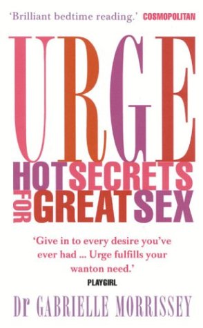 Urge: Hot Secrets For Great Sex by Gabrielle Morrissey