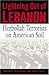 Lightning Out of Lebanon: Hezbollah Terrorists on American Soil