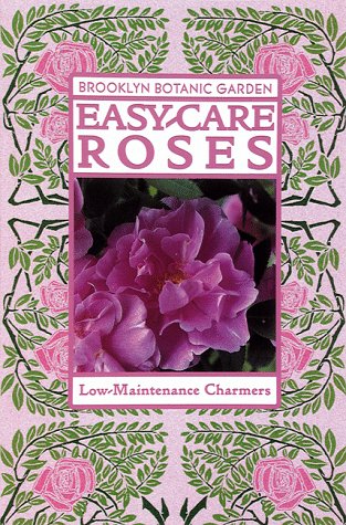 Easy-Care Roses: Low-Maintenance Charmers (Paperback)