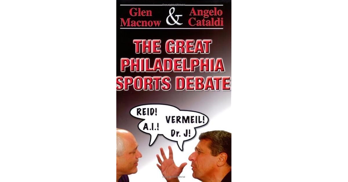 The Great Philadelphia Sports Debate by Glen MacNow