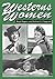 Westerns Women: Interviews With 50 Leading Ladies of Movie and Television Westerns from the 1930s to the 1960s