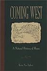 Coming West: A Natural History of Home Coming West: A Natural History of Home