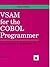 Vsam for the Cobol Programmer: Concepts, Cobol, Jcl, Idcams