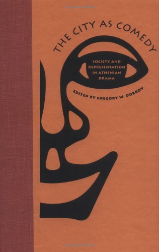 The City As Comedy: Society and Representation in Athenian Drama (Hardcover)