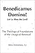 Benedicamus Domino!: Let Us Bless the Lord! the Theological Foundations of the Liturgical Renewal