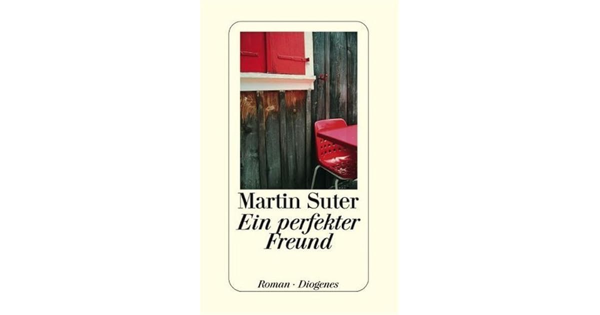 Martin Suter Ein Perfekter Freund Ein perfekter Freund by Martin Suter