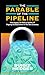 The Parable of the Pipeline...