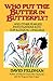 Who Put the Butter in Butterfly?: And Other Fearless Investigations into Our Illogical Language