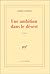 Une Ambition Dans Le Desert by Albert Cossery