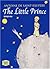 The Little Prince by Antoine de Saint-Exupéry The Little Prince by Antoine de Saint-Exupéry