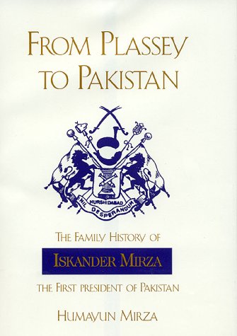 From Plassey to Pakistan: The Family History of Iskander Mirza, the First President of Pakistan (Hardcover)