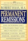 Permanent Remissions : Life-Extending Diet Stategies That Can Help Prevent and Reverse Cancer, Heart Disease, Diabets, and Osteoporosis Permanent Remissions : Life-Extending Diet Stategies That Can Help Prevent and Reverse Cancer, Heart Disease, Diabets, and Osteoporosis