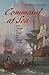 Command at Sea: Naval Command and Control since the Sixteenth Century