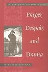 Prayer, Despair, and Drama: Elizabethan Introspection
