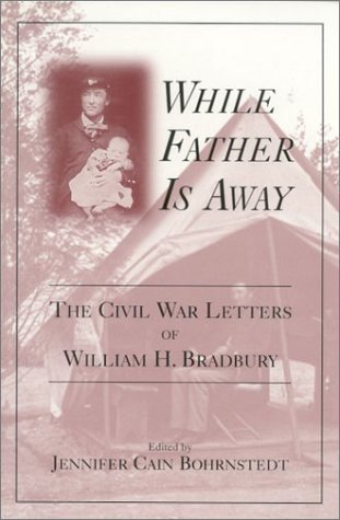 While Father Is Away: The Civil War Letters of William H. Bradbury (Hardcover)