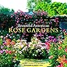 Beautiful American Rose Gardens by Mary Tonetti Dorra